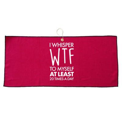 I Whisper WTF 20 Times A Day Large Microfiber Waffle Golf Towel