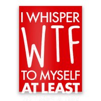 I Whisper WTF 20 Times A Day Poster