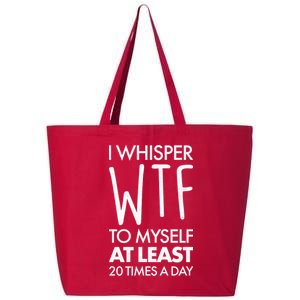 I Whisper WTF 20 Times A Day 25L Jumbo Tote