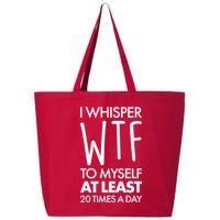 I Whisper WTF 20 Times A Day 25L Jumbo Tote