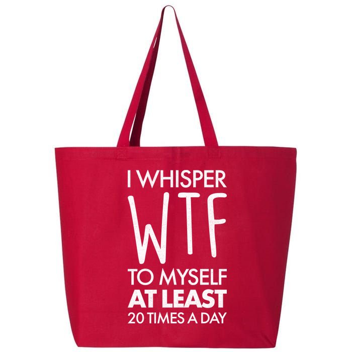 I Whisper WTF 20 Times A Day 25L Jumbo Tote
