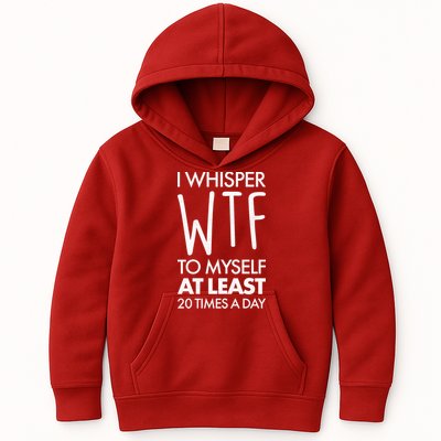 I Whisper WTF 20 Times A Day Kids Hoodie