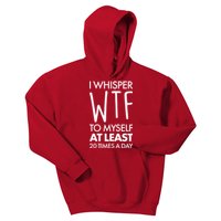 I Whisper WTF 20 Times A Day Kids Hoodie