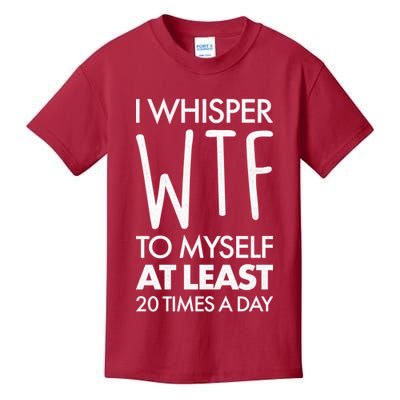 I Whisper WTF 20 Times A Day Kids T-Shirt