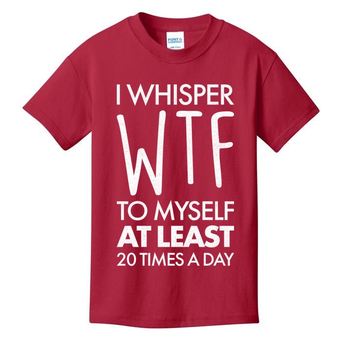 I Whisper WTF 20 Times A Day Kids T-Shirt