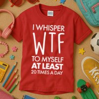 I Whisper WTF 20 Times A Day Kids T-Shirt