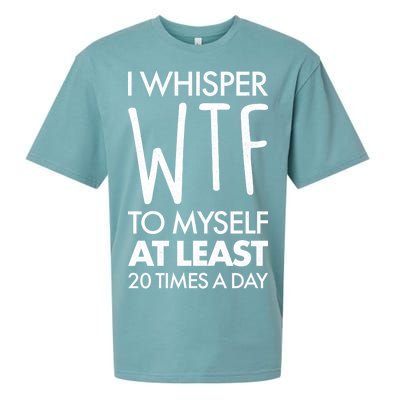 I Whisper WTF 20 Times A Day Sueded Cloud Jersey T-Shirt