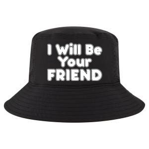 I Will Be Your Friend Cool Comfort Performance Bucket Hat