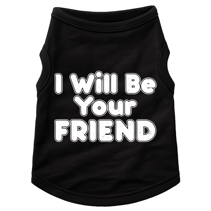 I Will Be Your Friend Doggie Tank