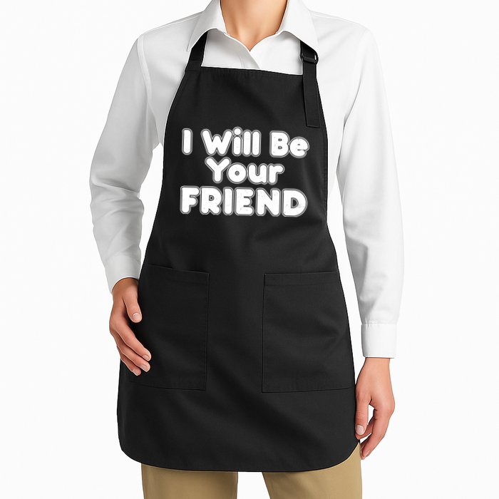 I Will Be Your Friend Apron