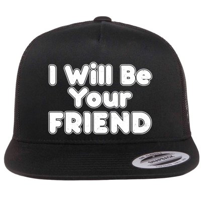 I Will Be Your Friend Flatbill Hat