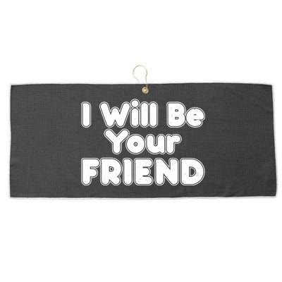 I Will Be Your Friend Large Microfiber Waffle Golf Towel