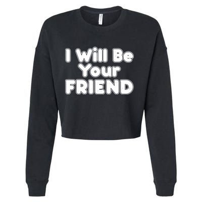 I Will Be Your Friend Cropped Pullover Crew