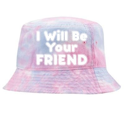 I Will Be Your Friend Tie-Dyed Bucket Hat