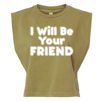 I Will Be Your Friend Garment-Dyed Women's Muscle Tee