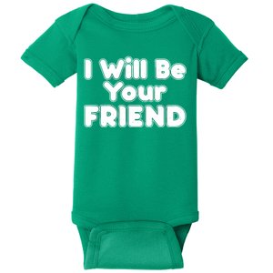 I Will Be Your Friend Baby Bodysuit