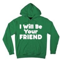 I Will Be Your Friend Tall Hoodie