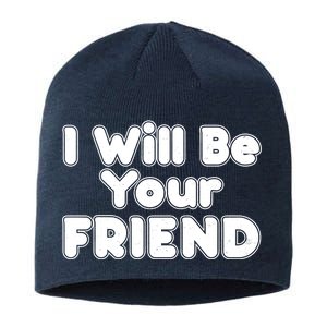 I Will Be Your Friend Sustainable Beanie