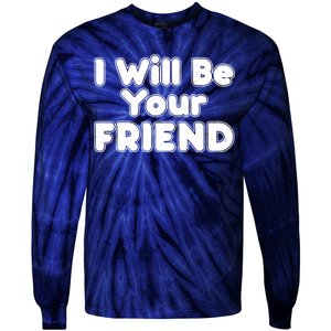 I Will Be Your Friend Tie-Dye Long Sleeve Shirt