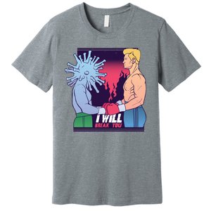 I Will Break You Boxing Virus Premium T-Shirt