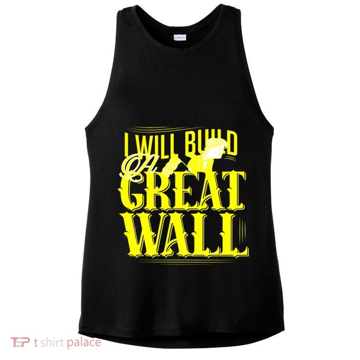 I Will Build A Great Wall - Donald Trump Ladies PosiCharge Tri-Blend Wicking Tank