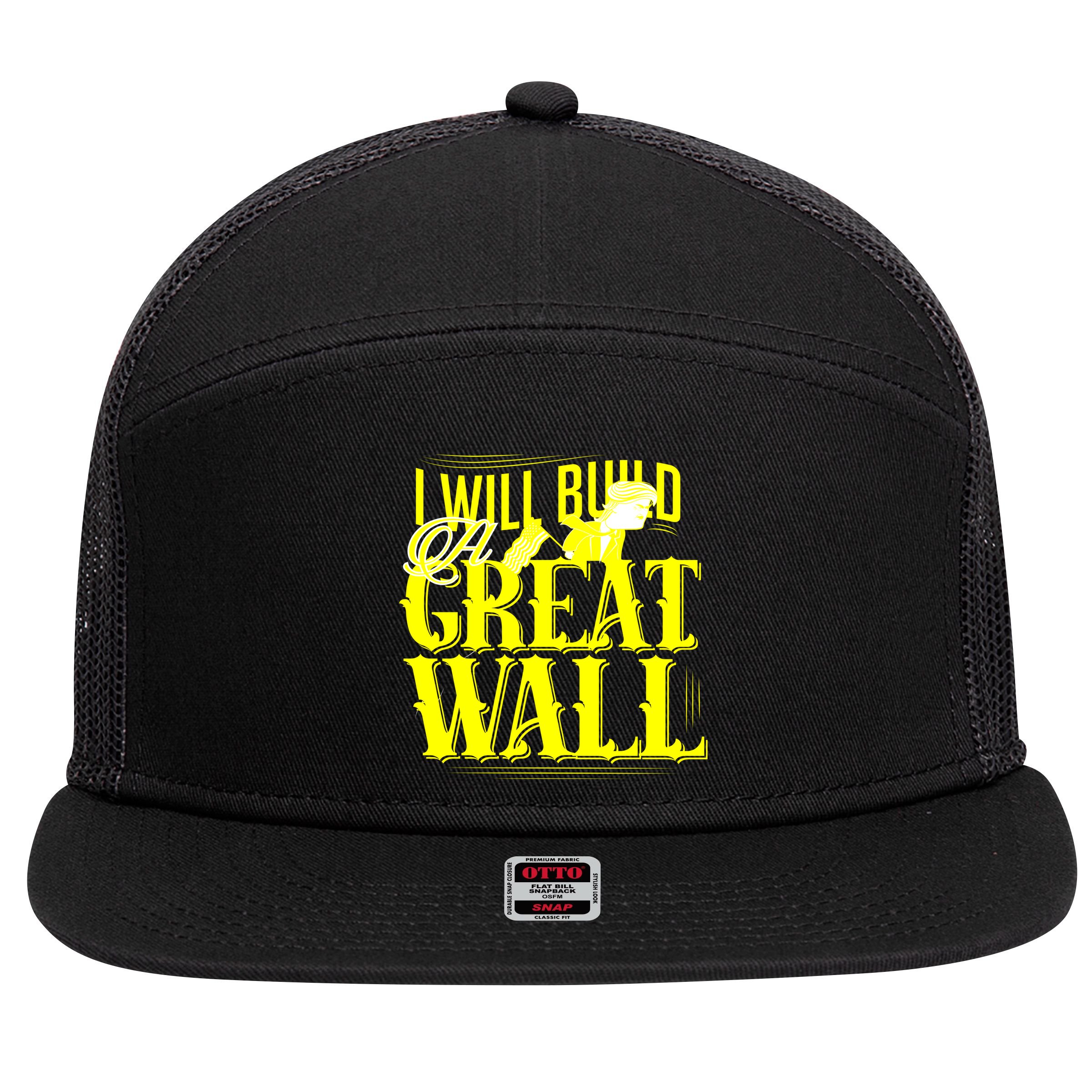 I Will Build A Great Wall - Donald Trump 7 Panel Mesh Trucker Snapback Hat
