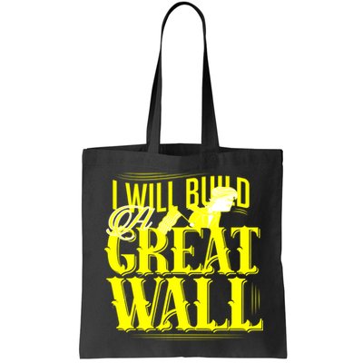 I Will Build A Great Wall - Donald Trump Bag