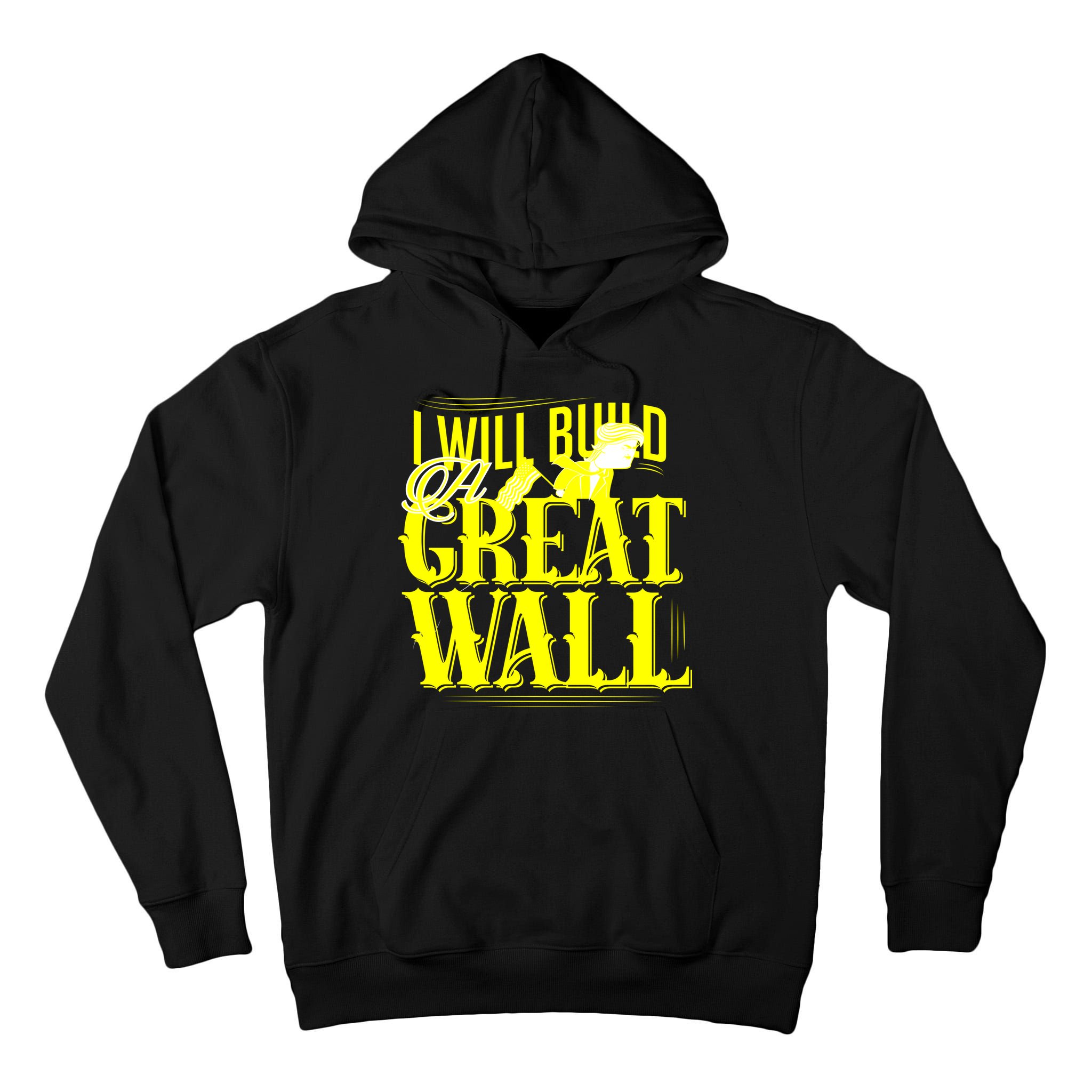 I Will Build A Great Wall - Donald Trump Tall Hoodie