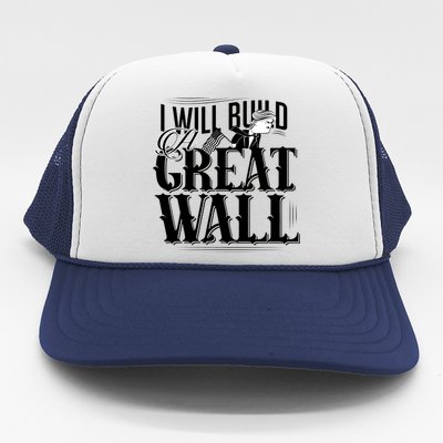 I Will Build A Great Wall - Donald Trump Trucker Hat