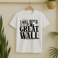 I Will Build A Great Wall - Donald Trump T-Shirt