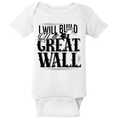 I Will Build A Great Wall - Donald Trump Baby Bodysuit
