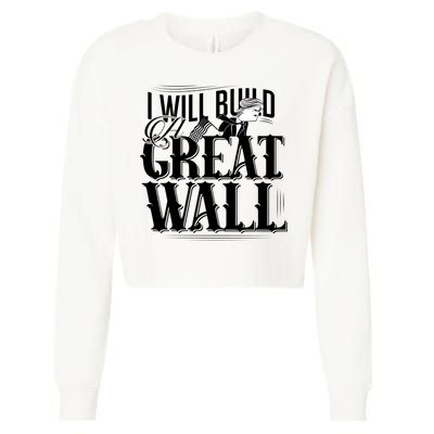 I Will Build A Great Wall - Donald Trump Cropped Pullover Crew