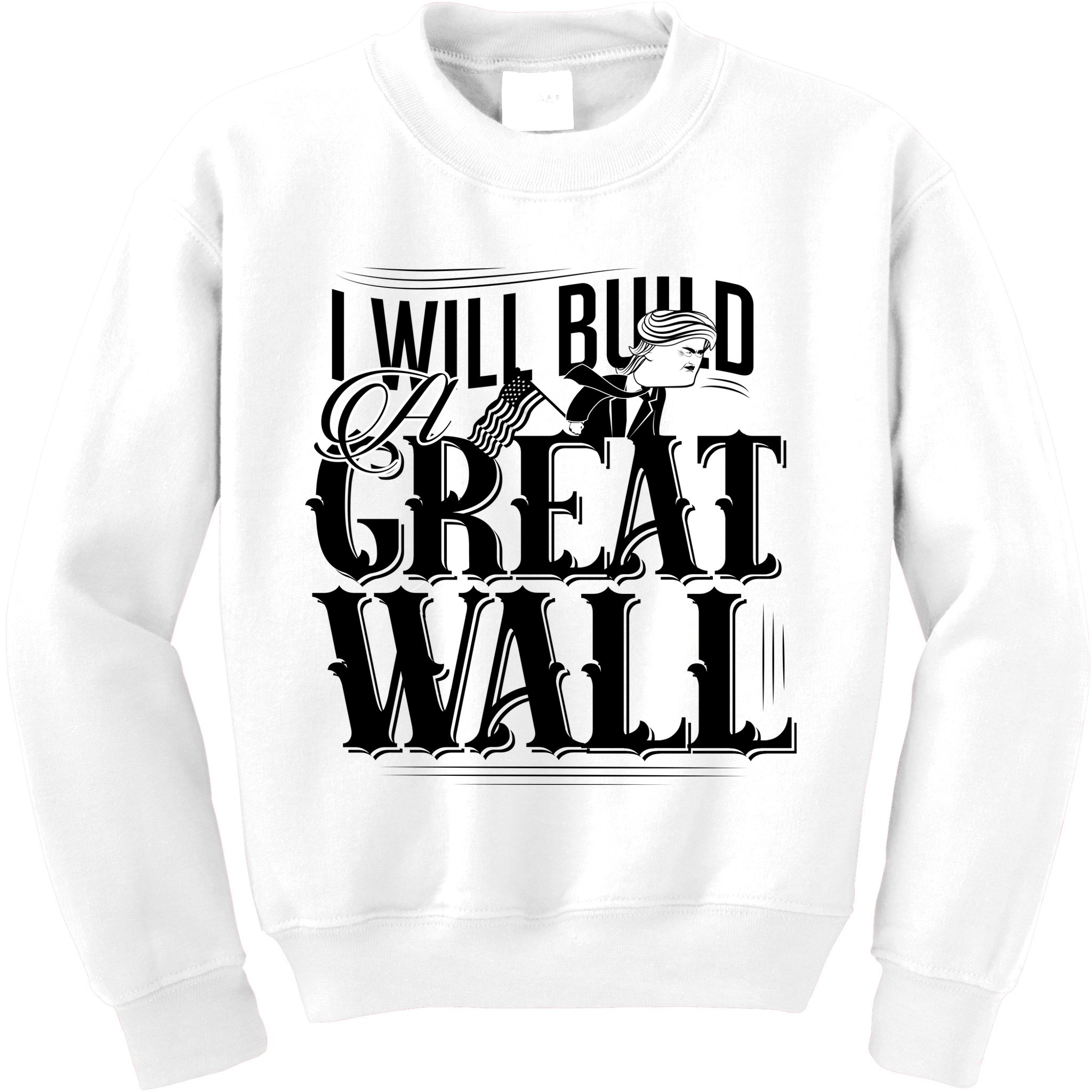 I Will Build A Great Wall - Donald Trump Kids Sweatshirt