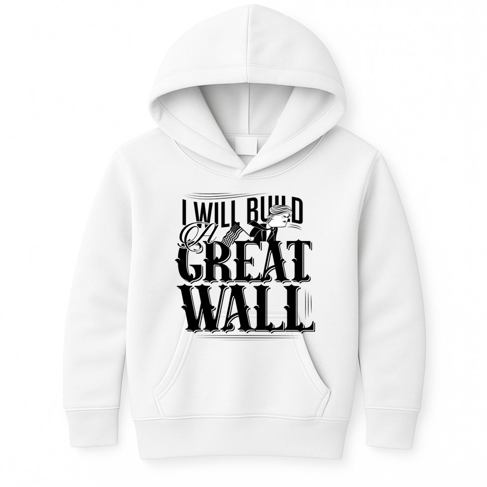 I Will Build A Great Wall - Donald Trump Kids Hoodie