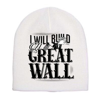 I Will Build A Great Wall - Donald Trump Short Acrylic Beanie