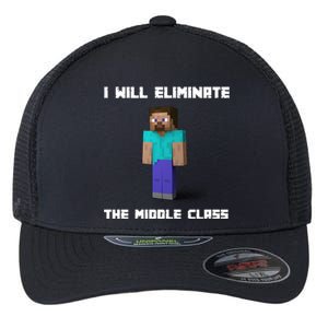 I Will Eliminate The Middle Class Flexfit Unipanel Trucker Cap