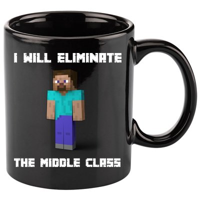 I Will Eliminate The Middle Class 11oz C Handle Ceramic Mug