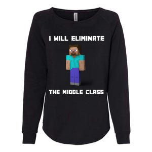 I Will Eliminate The Middle Class Womens California Wash Sweatshirt