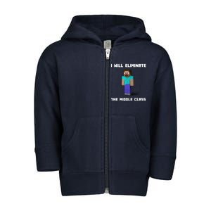 I Will Eliminate The Middle Class Toddler Zip Fleece Hoodie