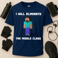 I Will Eliminate The Middle Class Performance Shirt