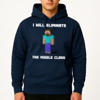 I Will Eliminate The Middle Class Hoodie