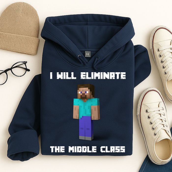 I Will Eliminate The Middle Class Hoodie