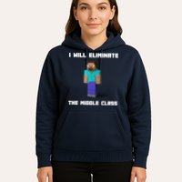 I Will Eliminate The Middle Class Hoodie