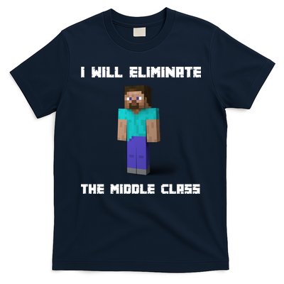 I Will Eliminate The Middle Class T-Shirt