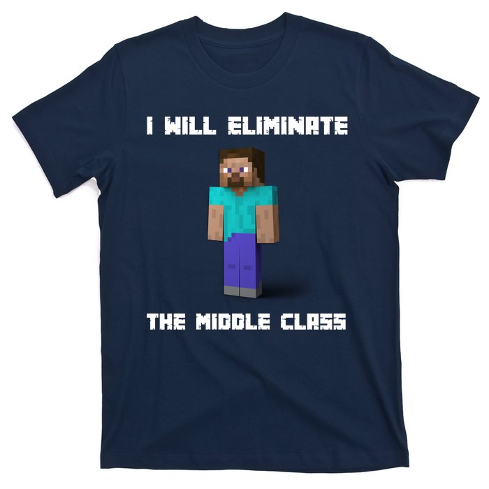 I Will Eliminate The Middle Class T-Shirt