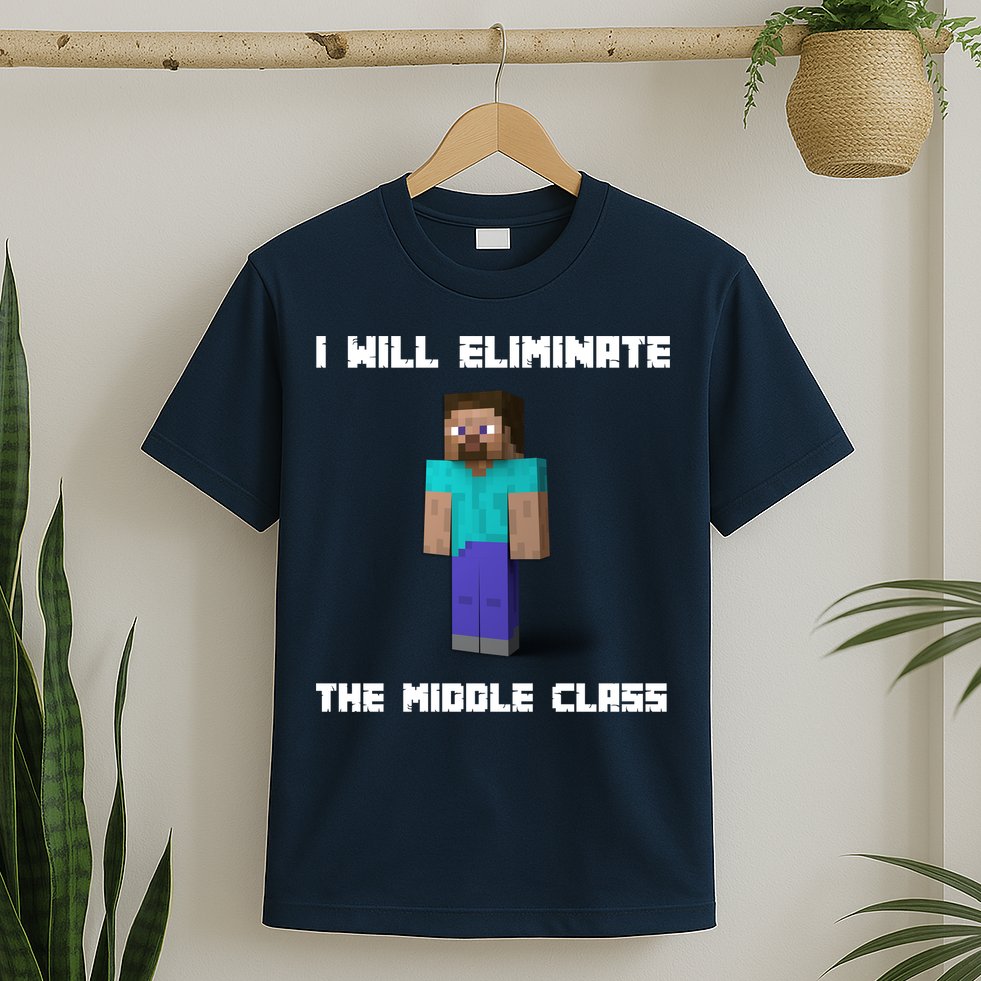 I Will Eliminate The Middle Class T-Shirt