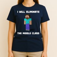 I Will Eliminate The Middle Class T-Shirt