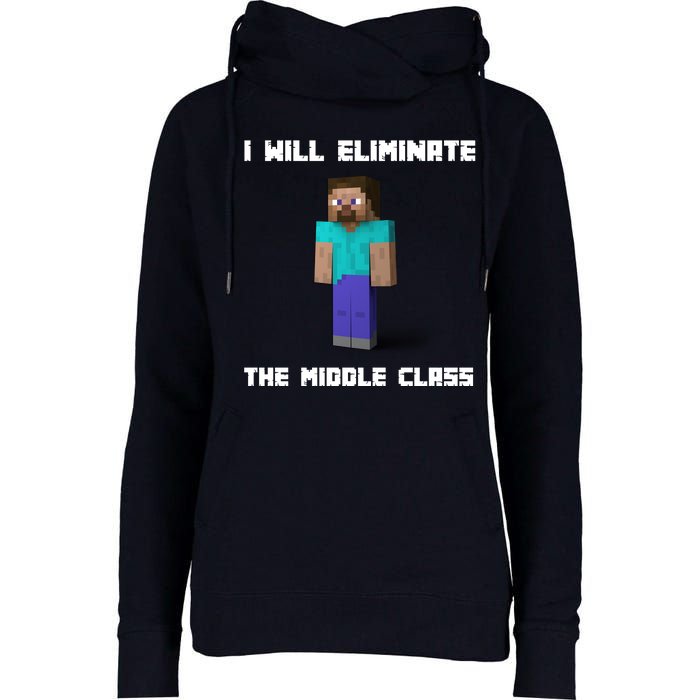 I Will Eliminate The Middle Class Womens Funnel Neck Pullover Hood