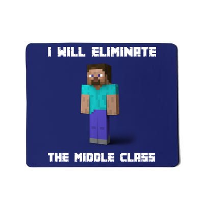 I Will Eliminate The Middle Class Mousepad