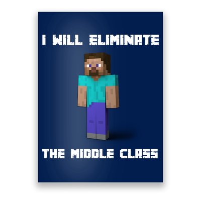 I Will Eliminate The Middle Class Poster